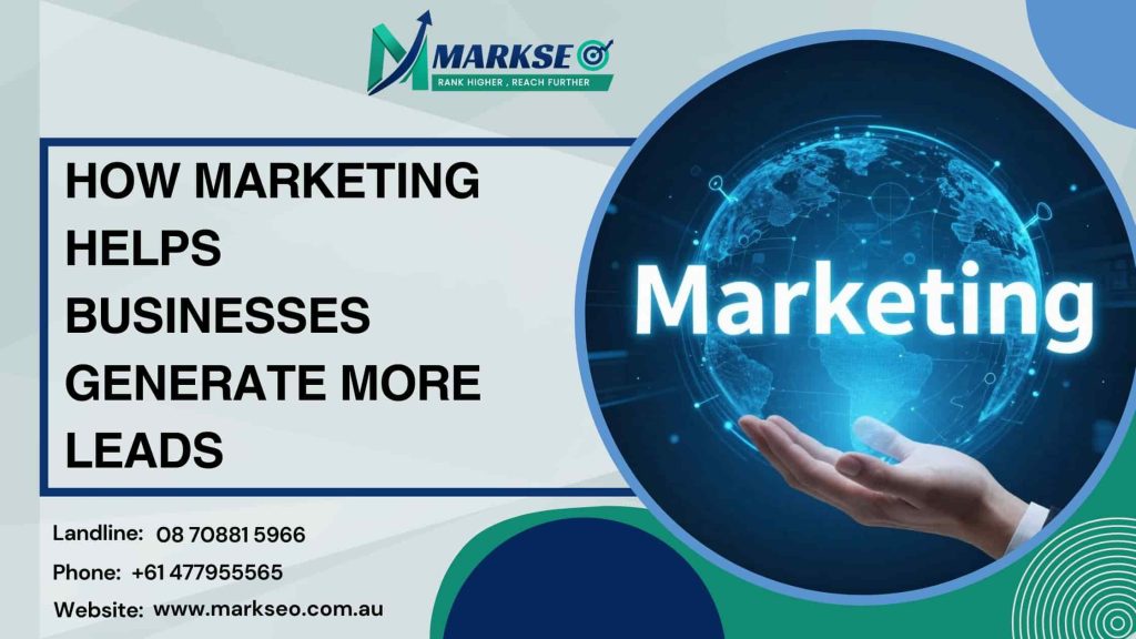 How Marketing Helps Businesses Generate More Leads