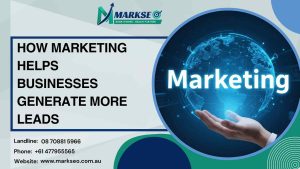 How Marketing Helps Businesses Generate More Leads
