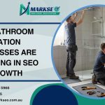 Why Bathroom Renovation Businesses Are Investing in SEO for Growth